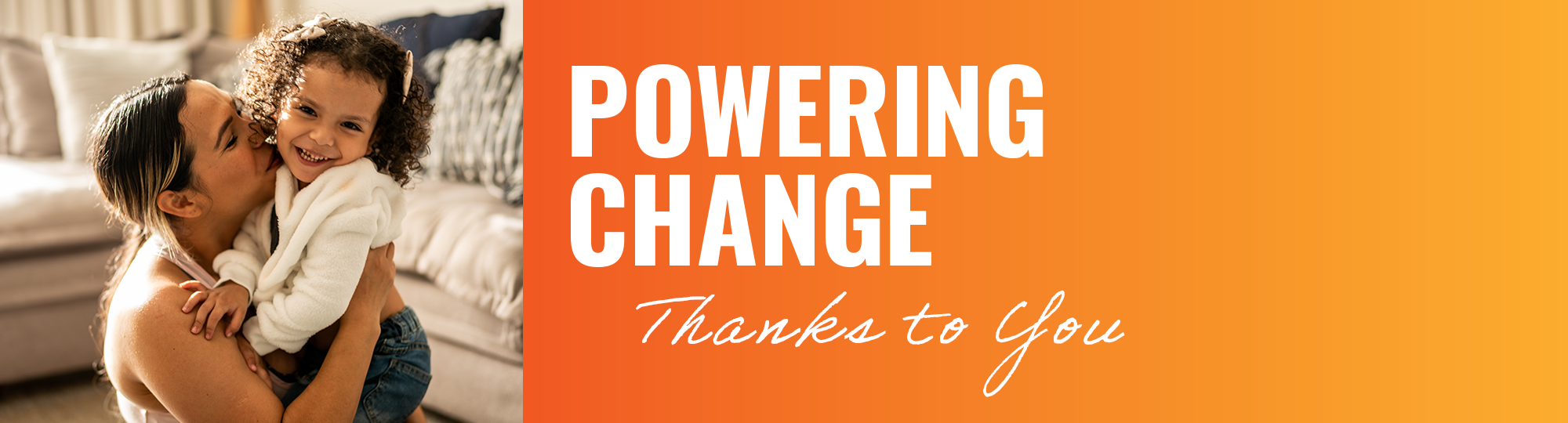 Powering Change. Thanks to You.